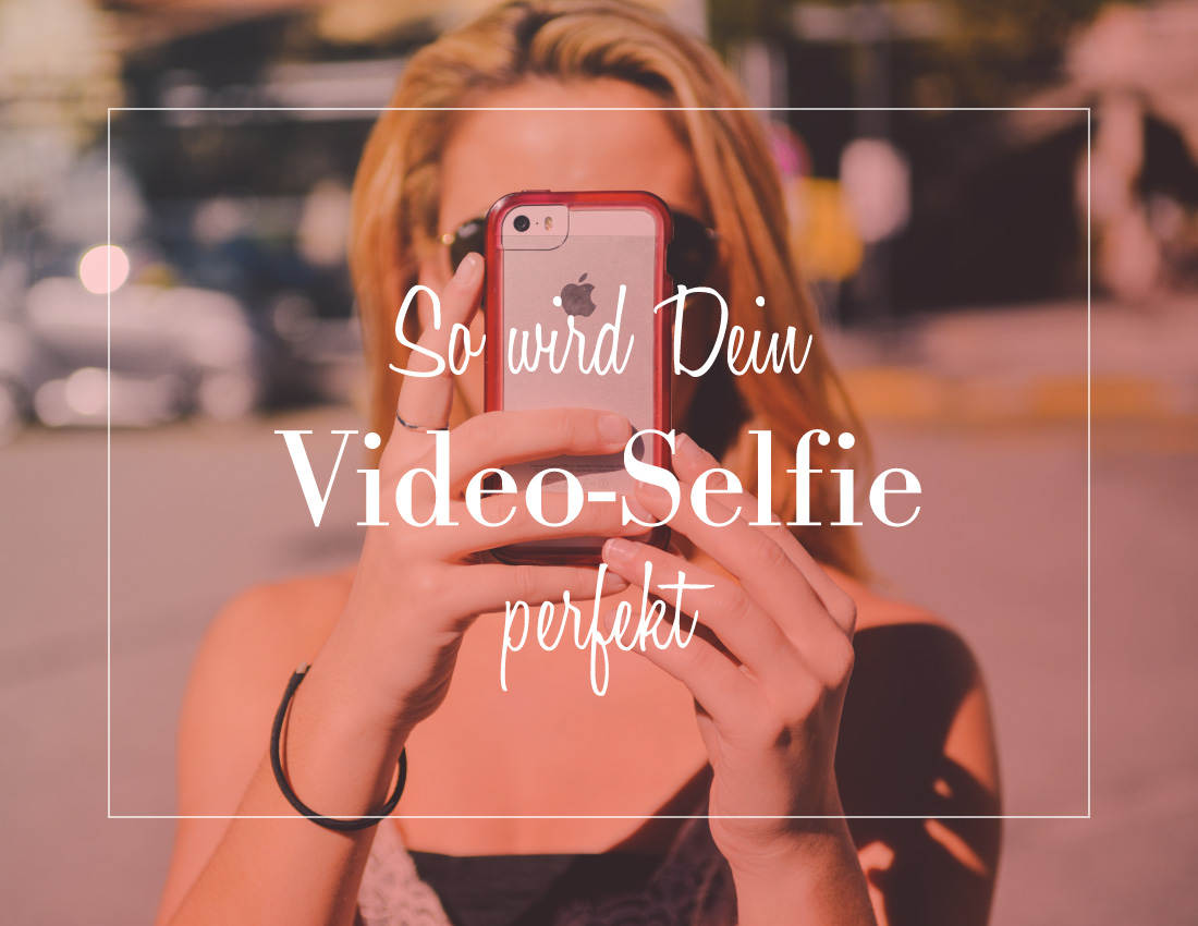 Unverblümt Das Perfekte Video Selfie Unverblümt Blog