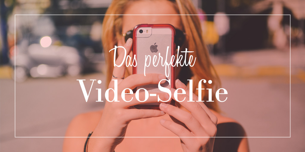 Unverblümt Das Perfekte Video Selfie Unverblümt Blog